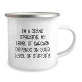 Funny Crane Operator Gifts, I'm A Crane Operator. My Level Of Sarcasm Depends On Your Level Of Stupidity., Graduation Unique Gifts for Men from Friends and Family - Image 2